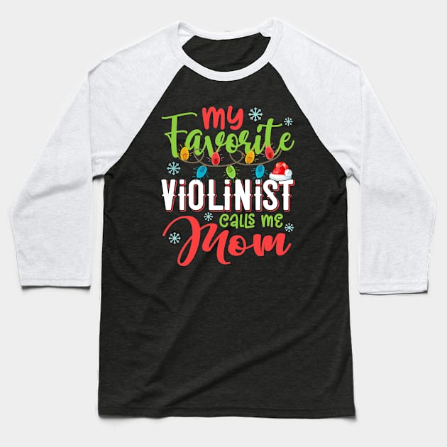 My Favorite Violinist Calls Me Mom Xmas Light Christmas Gift Baseball T-Shirt by Shops PR